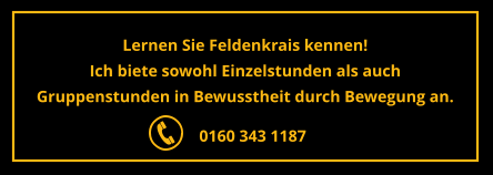 Lernen Sie Feldenkrais kennen!  Ich biete sowohl Einzelstunden als auch Gruppenstunden in Bewusstheit durch Bewegung an. 0160 343 1187